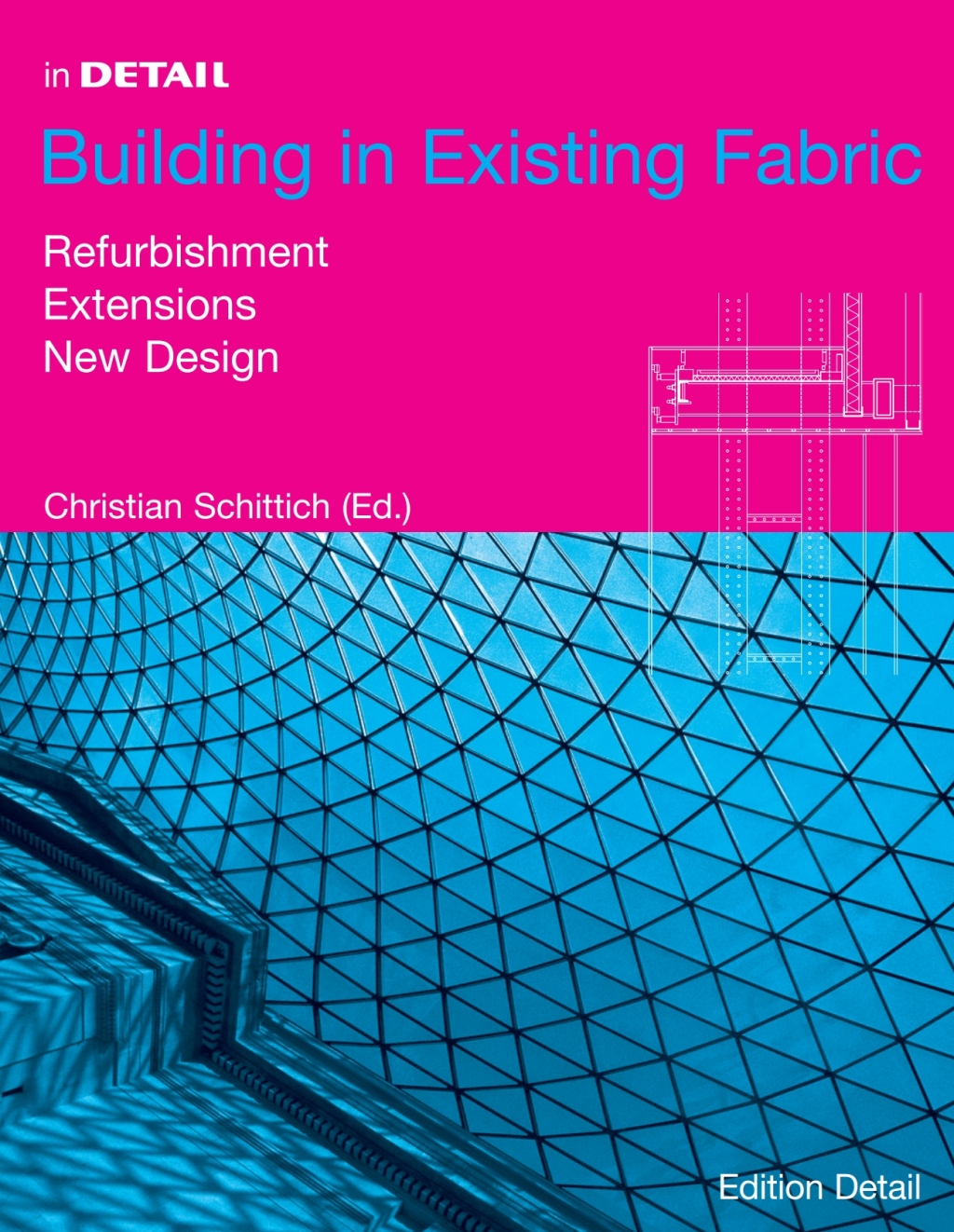 Building in Existing Fabric Refurbishment, Extensions, New Design 1st Edition