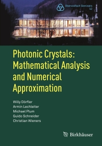 表紙画像: Photonic Crystals: Mathematical Analysis and Numerical Approximation 9783034801126