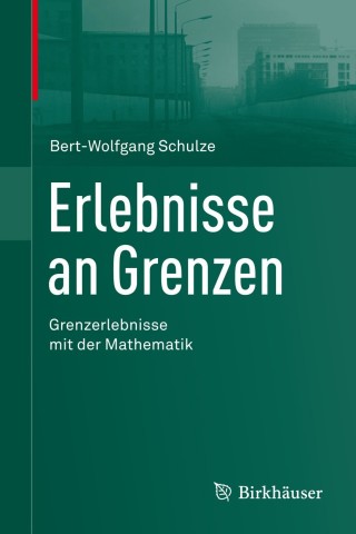 Cover image: Erlebnisse an Grenzen - Grenzerlebnisse mit der Mathematik 9783034803618