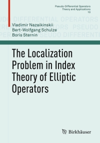 表紙画像: The Localization Problem in Index Theory of Elliptic Operators 9783034805094
