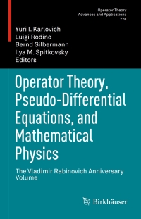 Cover image: Operator Theory, Pseudo-Differential Equations, and Mathematical Physics 9783034807722