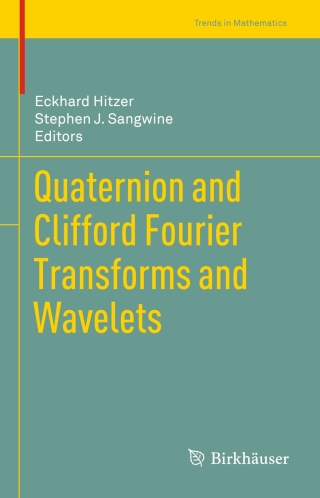 Imagen de portada: Quaternion and Clifford Fourier Transforms and Wavelets 9783034806022