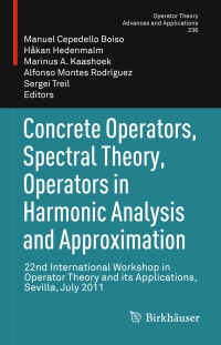 Cover image: Concrete Operators, Spectral Theory, Operators in Harmonic Analysis and Approximation 9783034806473