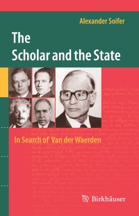 Titelbild: The Scholar and the State: In Search of Van der Waerden 9783034807111