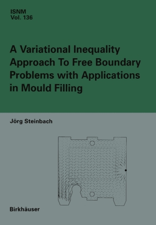 Cover image: A Variational Inequality Approach to free Boundary Problems with Applications in Mould Filling 9783764365820