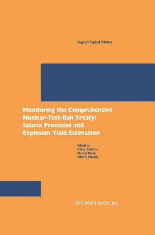 صورة الغلاف: Monitoring the Comprehensive Nuclear-Test-Ban Treaty: Source Processes and Explosion Yield Estimation 1st edition 9783764365523