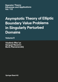 Cover image: Asymptotic Theory of Elliptic Boundary Value Problems in Singularly Perturbed Domains Volume II 9783764363987