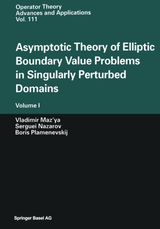 صورة الغلاف: Asymptotic Theory of Elliptic Boundary Value Problems in Singularly Perturbed Domains 9783764363970