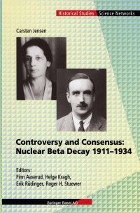 Imagen de portada: Controversy and Consensus: Nuclear Beta Decay 1911–1934 9783034895699