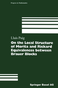 Cover image: On the Local Structure of Morita and Rickard Equivalences between Brauer Blocks 9783764361563