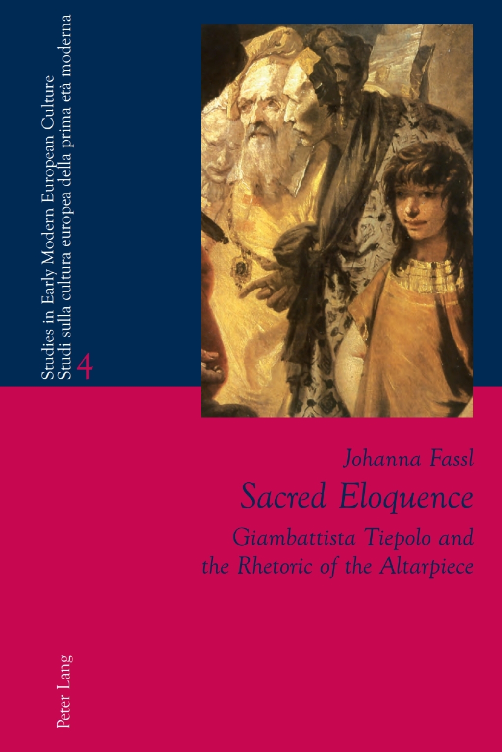 Sacred Eloquence Giambattista Tiepolo and the Rhetoric of the Altarpiece 1st Edition