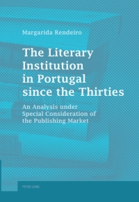 Immagine di copertina: The Literary Institution in Portugal since the Thirties 1st edition 9783034300506