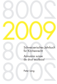 صورة الغلاف: Schweizerisches Jahrbuch für Kirchenrecht. Band 14 (2009)- Annuaire suisse de droit ecclésial. Volume 14 (2009) 1st edition 9783034304184