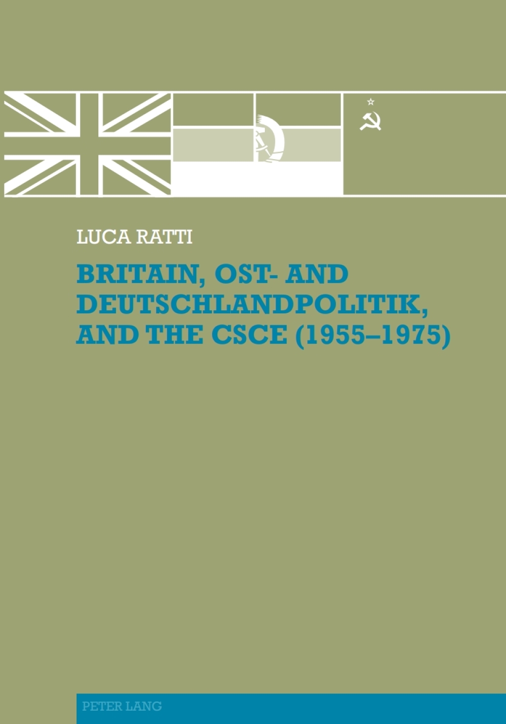 Britain, Ost- and Deutschlandpolitik, and the CSCE (1955-1975) 1st Edition