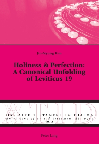 Cover image: Holiness &amp; Perfection: A Canonical Unfolding of Leviticus 19 1st edition 9783034305808