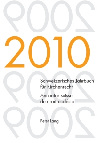 Omslagafbeelding: Schweizerisches Jahrbuch für Kirchenrecht. Band 15 (2010)- Annuaire suisse de droit ecclésial. Volume 15 (2010) 1st edition 9783034306485