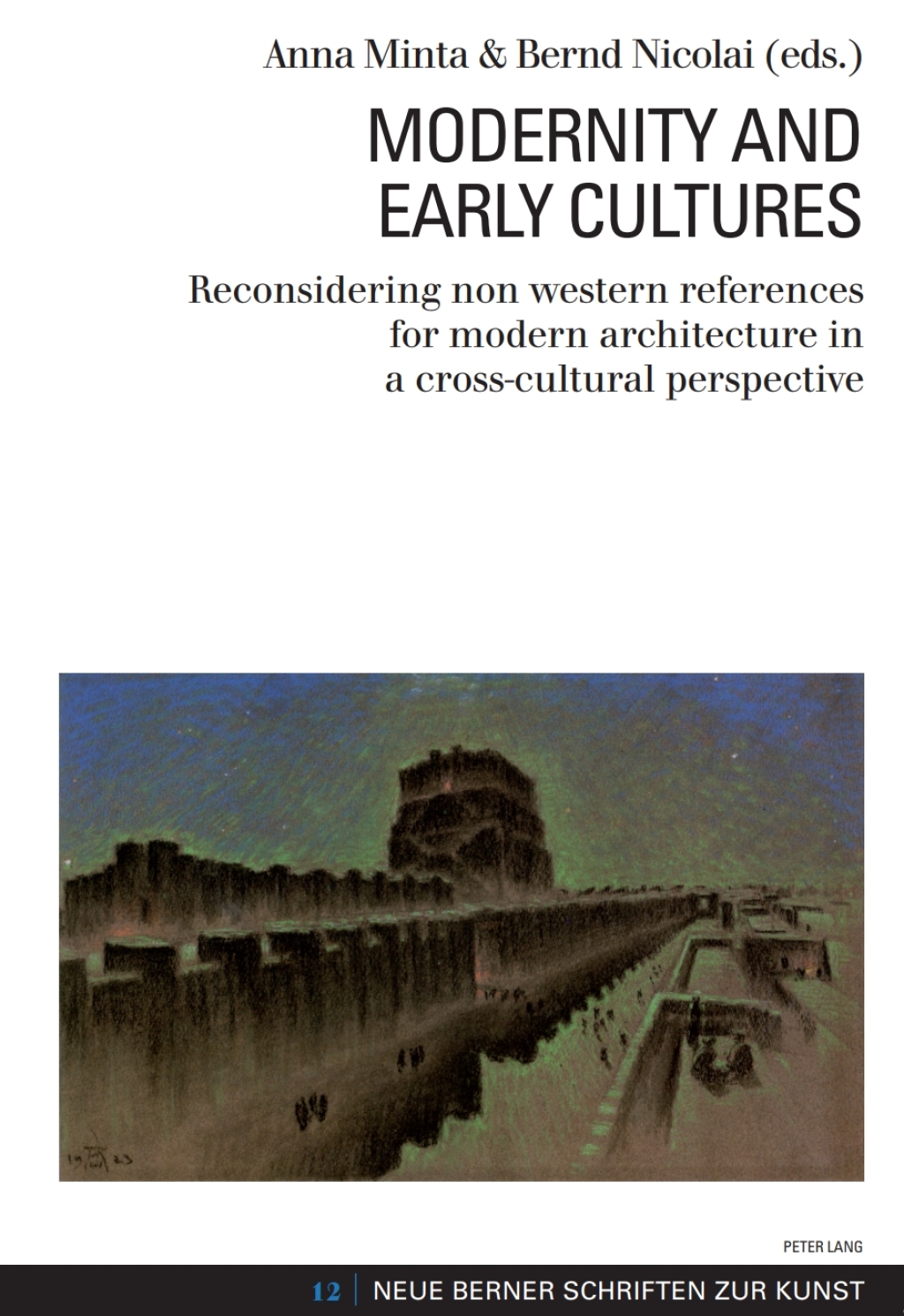 Modernity and Early Cultures Reconsidering non western references for modern architecture in a cross-cultural perspective 1st Edition
