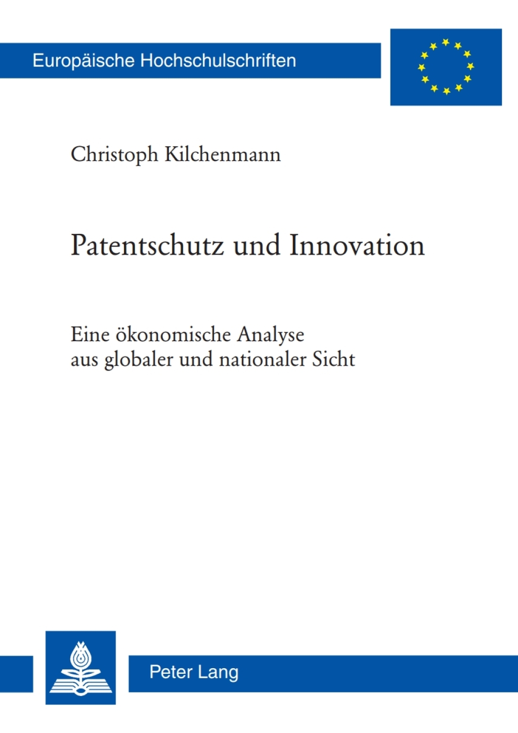 Patentschutz und Innovation Eine ökonomische Analyse aus globaler und nationaler Sicht 1st Edition