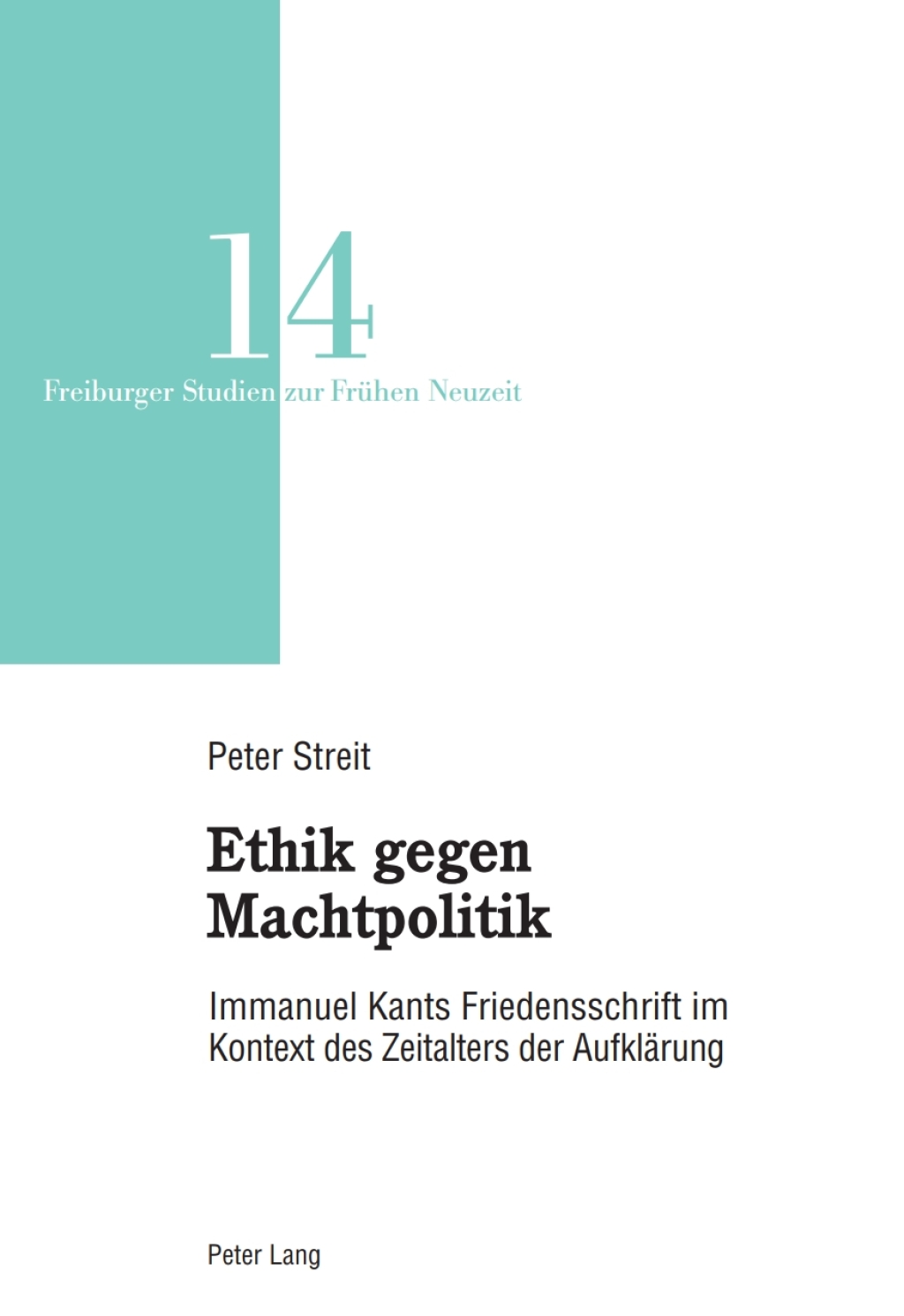 Ethik gegen Machtpolitik Immanuel Kants Friedensschrift im Kontext des Zeitalters der Aufklärung 1st Edition