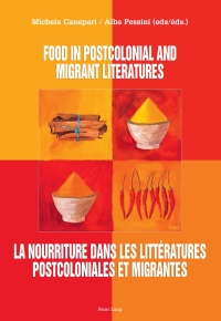 Imagen de portada: Food in postcolonial and migrant literatures- La nourriture dans les littératures postcoloniales et migrantes 1st edition 9783034300865
