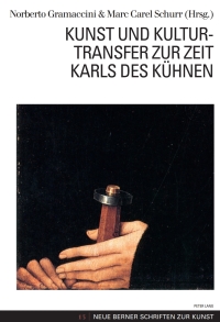 Cover image: Kunst und Kulturtransfer zur Zeit Karls des Kühnen 1st edition 9783034310307