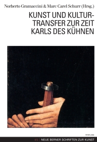 Imagen de portada: Kunst und Kulturtransfer zur Zeit Karls des Kühnen 1st edition 9783034310307