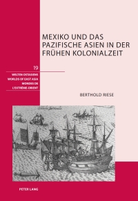 Imagen de portada: Mexiko und das pazifische Asien in der frühen Kolonialzeit 1st edition 9783034311816