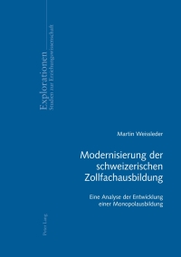 表紙画像: Modernisierung der schweizerischen Zollfachausbildung 1st edition 9783034311984