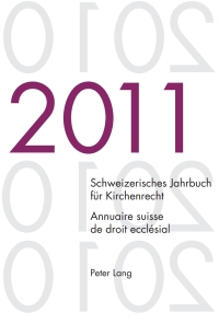 Cover image: Schweizerisches Jahrbuch für Kirchenrecht. Band 16 (2011)- Annuaire suisse de droit ecclésial. Volume 16 (2011) 1st edition 9783034312660