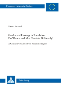 表紙画像: Gender and Ideology in Translation: - Do Women and Men Translate Differently? 1st edition 9783039111527