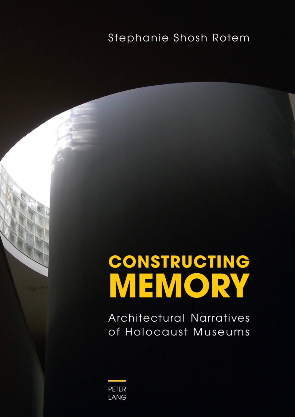 Constructing Memory Architectural Narratives of Holocaust Museums 1st Edition