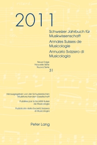 Cover image: Schweizer Jahrbuch für Musikwissenschaft- Annales Suisses de Musicologie- Annuario Svizzero di Musicologia 1st edition 9783034311113