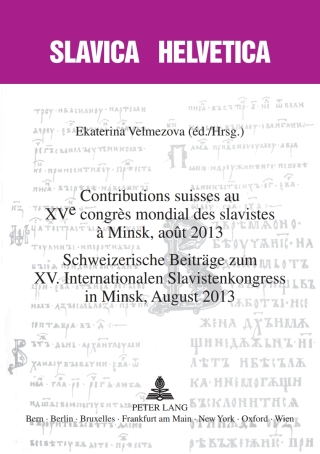 Cover image: Contributions suisses au XV e  congrès mondial des slavistes à Minsk, août 2013- Schweizerische Beiträge zum XV. Internationalen Slavistenkongress in Minsk, August 2013 1st edition 9783034314060