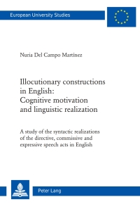 Cover image: Illocutionary constructions in English: Cognitive motivation and linguistic realization 1st edition 9783034312998