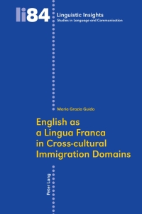 Omslagafbeelding: English as a Lingua Franca in Cross-cultural Immigration Domains 1st edition 9783039116898
