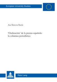 صورة الغلاف: Oralización de la prensa española: la columna periodística 1st edition 9783034300049