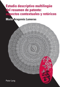 Omslagafbeelding: Estudio descriptivo multilingüe del resumen de patente: aspectos contextuales y retóricos 1st edition 9783039117710