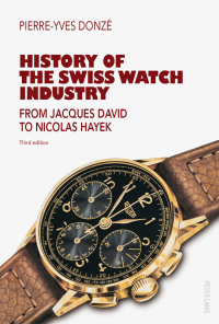 Cover image: History of the Swiss Watch Industry 3rd edition 9783034316453