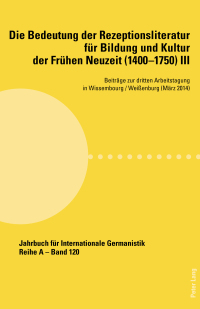 Titelbild: Die Bedeutung der Rezeptionsliteratur für Bildung und Kultur der Frühen Neuzeit (14001750), Bd. III 1st edition 9783034316347