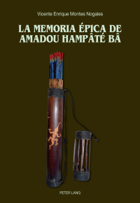 صورة الغلاف: La memoria épica de Amadou Hampâté Bâ 1st edition 9783034315937