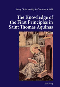 Imagen de portada: The Knowledge of the First Principles in Saint Thomas Aquinas 1st edition 9783034315685