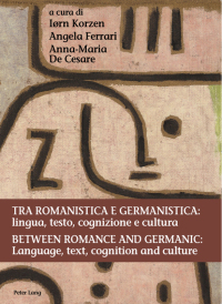 Cover image: Tra romanistica e germanistica: lingua, testo, cognizione e cultura / Between Romance and Germanic: Language, text, cognition and culture 1st edition 9783034315630