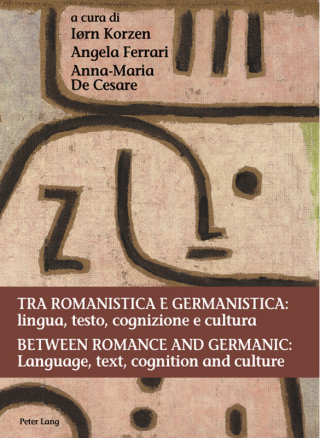 Cover image: Tra romanistica e germanistica: lingua, testo, cognizione e cultura / Between Romance and Germanic: Language, text, cognition and culture 1st edition 9783034315630