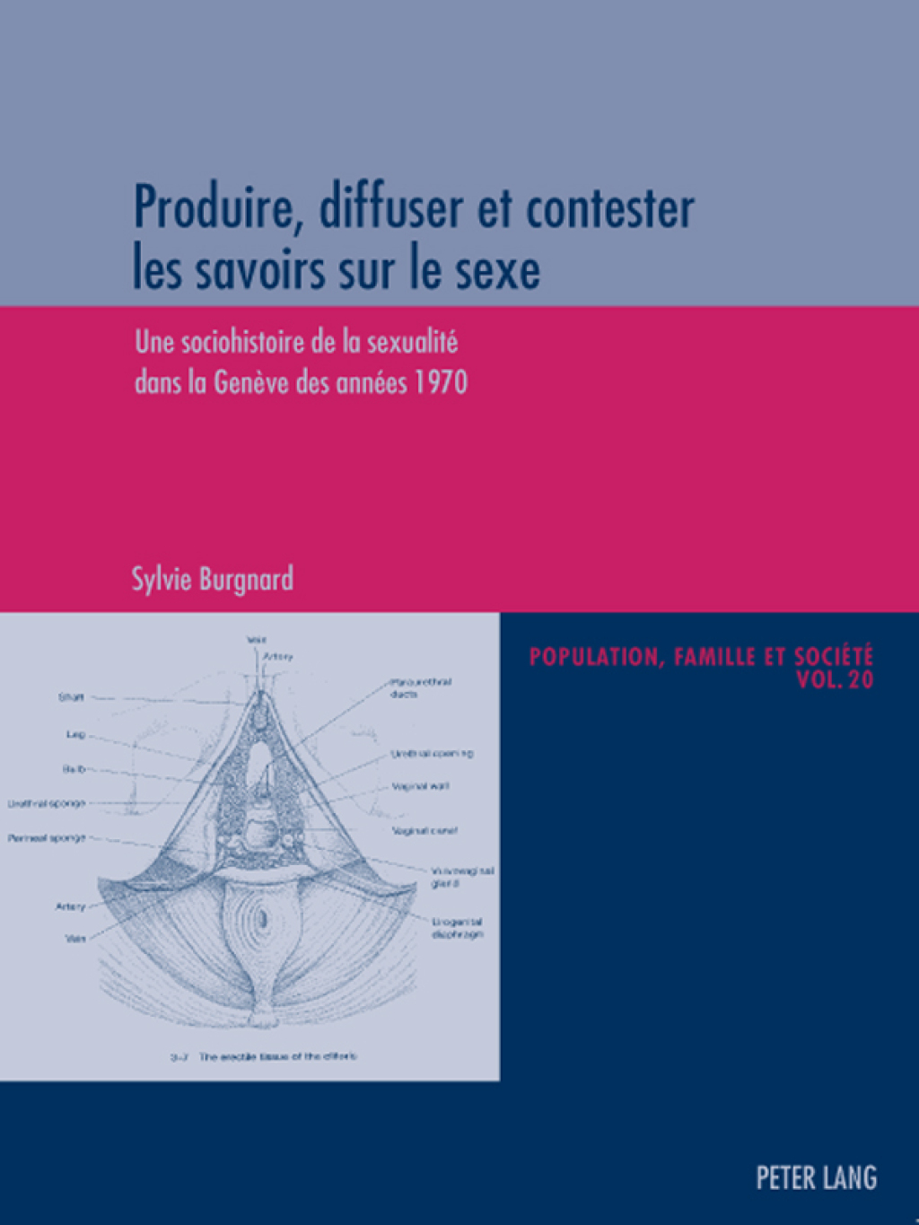 Produire, diffuser et contester les savoirs sur le sexe Une sociohistoire de la sexualité dans la Genève des années 1970 1st Edition