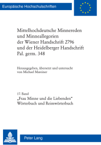 Cover image: Mittelhochdeutsche Minnereden und Minneallegorien der Wiener Handschrift 2796 und der Heidelberger Handschrift Pal. germ. 348 1st edition 9783034315289