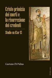 Imagen de portada: Cristo primizia dei morti e la risurrezione dei credenti 1st edition 9783034315227