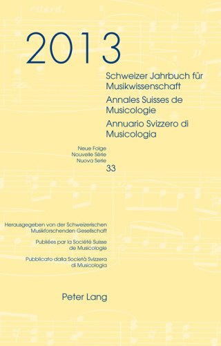 Cover image: Schweizer Jahrbuch für Musikwissenschaft- Annales Suisses de Musicologie- Annuario Svizzero di Musicologia 1st edition 9783034320764