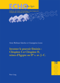 Cover image: Inventer le pouvoir féminin : Cléopâtre I et Cléopâtre II, reines dEgypte au IIe s. av. J.-C. 1st edition 9783034320757