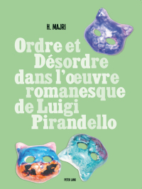 表紙画像: Ordre et désordre dans lœuvre romanesque de Luigi Pirandello 1st edition 9783034315104