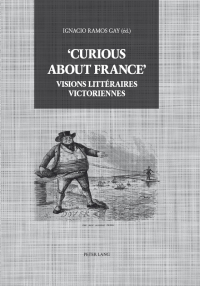 صورة الغلاف: Curious about France : Visions littéraires victoriennes 1st edition 9783034314916